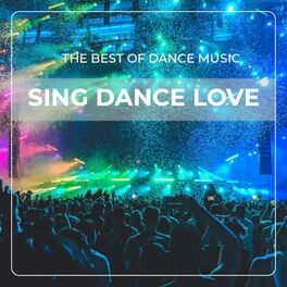 Album cover of Sing Dance Love (The Best of Dance Music)