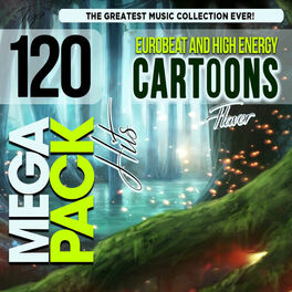 Album cover of Eurobeat and High Energy Cartoons Flavor Top 120 Mega Pack Hits