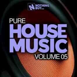 Album cover of Nothing But... Pure House Music, Vol. 05