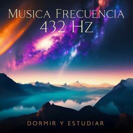 Album cover of Musica Frecuencia 432 Hz: Dormir y Estudiar, Sanar el Cuerpo, Energia Positiva