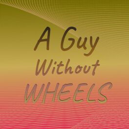 Album cover of A Guy Without Wheels