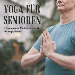 Album cover of Yoga für Senioren - Entspannende Meditationsmusik für Yoga-Posen