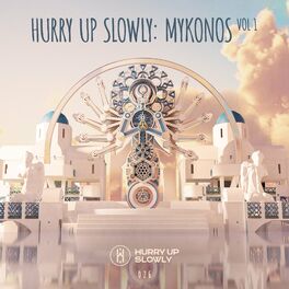 Album cover of Hurry Up Slowly: Mykonos Vol. 1