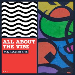 Album cover of All About The Vibe - Jazz Legends Live (Vol. 1)