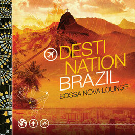 Album cover of Destination Bazil - Bossa Nova Lounge