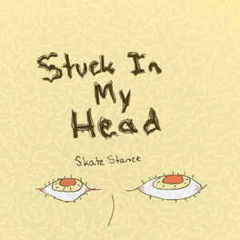 Skate Stance Stuck In My Head Lyrics And Songs Deezer