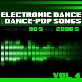 Album cover of The Best Electronic Dance and Dance-Pop Songs from the 90s and 2000s, Vol. 4
