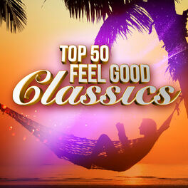 Album cover of Top 50 Feel Good Classics