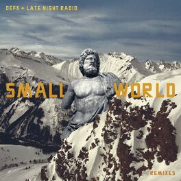 Album cover of Def3 & Late Night Radio - Small World Remixes