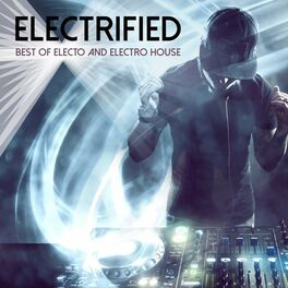 Album cover of Electrified: Best of Electo and Electro House