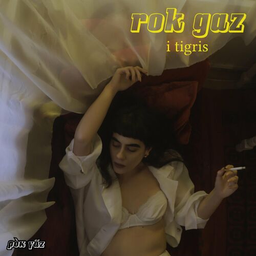 Rok Gaz - I Tigris: lyrics and songs
