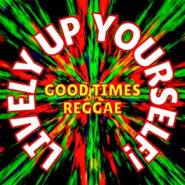 Album cover of Lively Up Yourself! Good Times Reggae