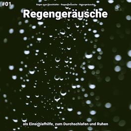 Album cover of #01 Regengeräusche als Einschlafhilfe, zum Durchschlafen und Ruhen