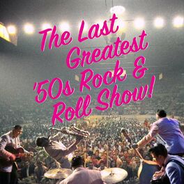 Album cover of The Last Greatest ‘50s Rock & Roll Show