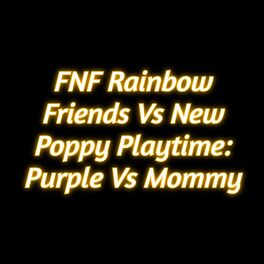 Fnf Rainbow Friends Vs Poppy Playtime (Green Vs Mommy Long Legs) – música e  letra de David Caneca Music