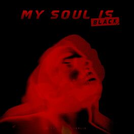 Album cover of MY SOUL IS BLACK