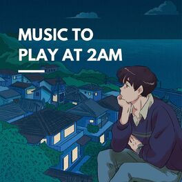 Album cover of music to play at 2am