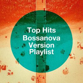 Album cover of Top Hits Bossanova Version Playlist