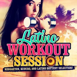 Album cover of Latino Workout Session (Reggaeton, Kuduro, and Latino Hottest Selection!)