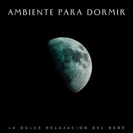 Album cover of Ambiente Para Dormir: La Dulce Relajación Del Bebé