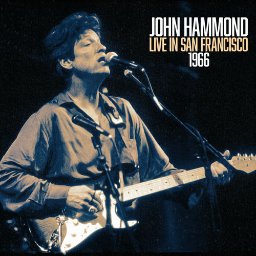 John Hammond John Hammond Live In San Francisco 1966 (Live