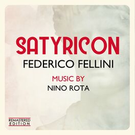 Album cover of Satyricon - Fellini Satyricon (Original Motion Picture Soundtrack) (Remastered Edition)