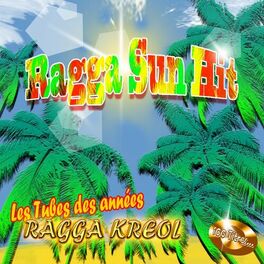 Album cover of Ragga Sun Hit (Les tubes des années Ragga kreol) [100 titres]