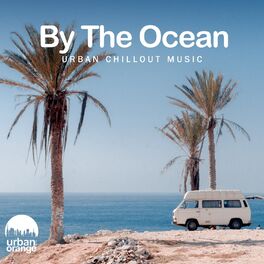 Album cover of By the Ocean: Urban Chilled Vibes