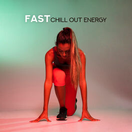 Album cover of Fast Chill Out Energy: Best Chillout Music for Running and Training, Motivation