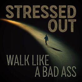 Album cover of Stressed Out - Walk Like a Bad Ass