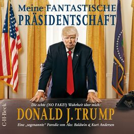 Album cover of Meine fantastische Präsidentschaft (Die echte NO FAKE! Wahrheit über mich: Donald J. Trump)