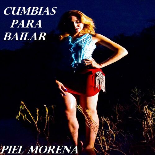 Cumbias Para Bailar - Piel Morena: letras de canciones | Deezer