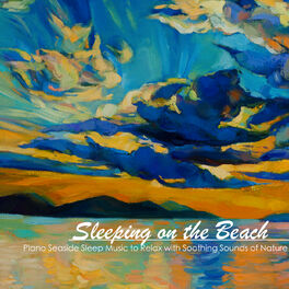 Album cover of Sleeping On the Beach - Piano Seaside Sleep Music to Relax with Soothing Sounds of Nature