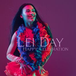 Album cover of Lei Day: Happy Celebration in Hawaiian, Ocean Relaxing, May Day in Hawaiian Style