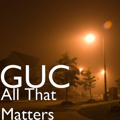 Download All That Matters Lyrics By Guc Gif