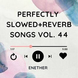 Album cover of Perfectly Slowed+Reverb Songs Vol. 44