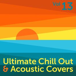 Album cover of Ultimate Chill Out & Acoustic Covers, Vol. 13