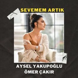 Album cover of Sevemem Artık