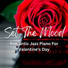 Album cover of Set The Mood: Romantic Jazz Piano For Valentine's Day