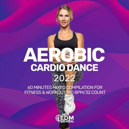 Album cover of Aerobic Cardio Dance 2022: 60 Minutes Mixed Compilation for Fitness & Workout 140 bpm/32 Count