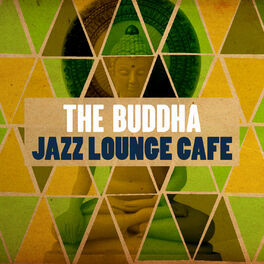 Album cover of The Buddha Jazz Lounge Cafe