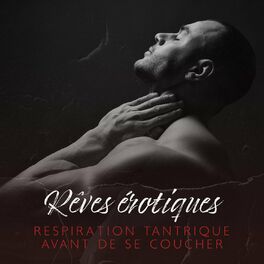 Album cover of Rêves érotiques: Respiration tantrique avant de se coucher, Aromathérapie sensuelle dans le tantra, Désir, Booster de libido et de