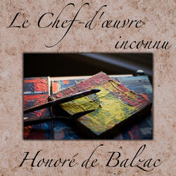 Le Chef d'œuvre inconnu, Honoré de Balzac (Livre audio)