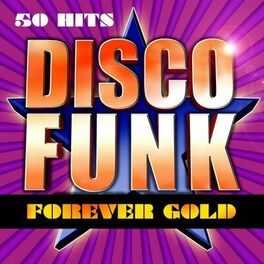 Album cover of Disco Funk Forever Gold (50 Hits Disco Funk)