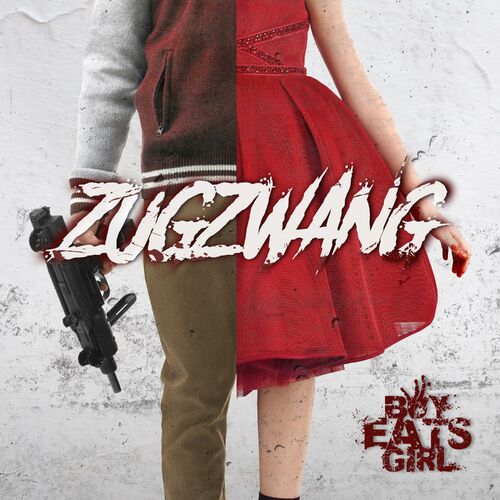 Boy Eats Girl - Zugzwang: lyrics and songs