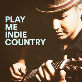 Album cover of Play Me Indie Country
