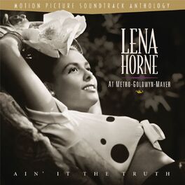 Album cover of Lena Horne at M-G-M : Ain' It The Truth