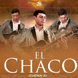 Scuadron 201 El Chaco letras y canciones Esc chalas en Deezer