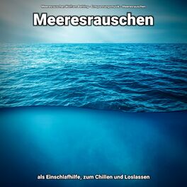 Album cover of Meeresrauschen als Einschlafhilfe, zum Chillen und Loslassen
