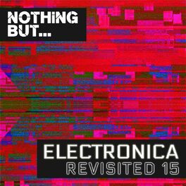 Album cover of Nothing But... Electronica Revisited, Vol. 15